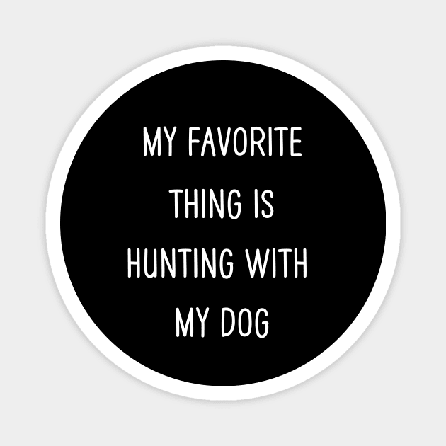 Hunting With My Dog Magnet by NICHE&NICHE